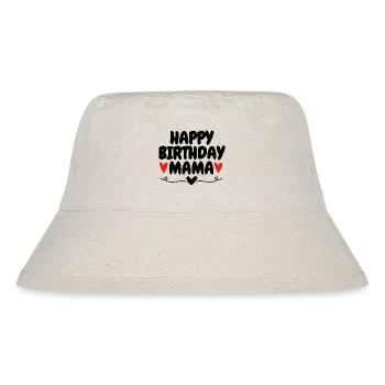 Happy Birthday Mama Favorite Person Birthday - Stanley/Stella Recycled Bucket Hat - natural - Front