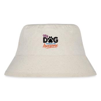 My Dog Thinks I'm Awesome - Stanley/Stella Recycled Bucket Hat - natural - Front
