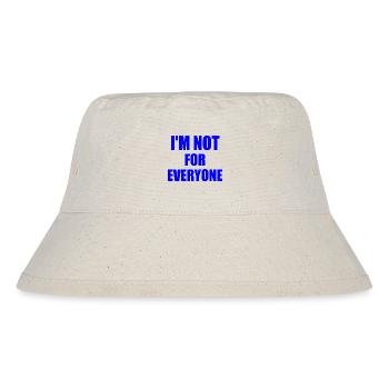 i'm not for everyone - Stanley/Stella Recycled Bucket Hat - natural - Front
