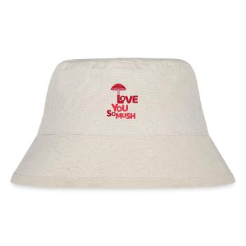 Love You So Mush Valentine Cute Mushroom - Stanley/Stella Recycled Bucket Hat - natural - Front