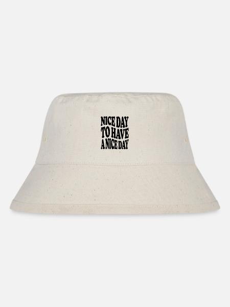 nice day to have a nice day - Stanley/Stella recycelter Bucket Hat - Naturweiß