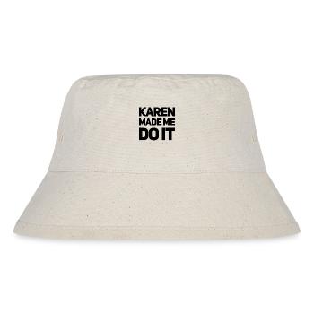 Karen made me do it - Stanley/Stella recycelter Bucket Hat - Naturweiß - Vorne