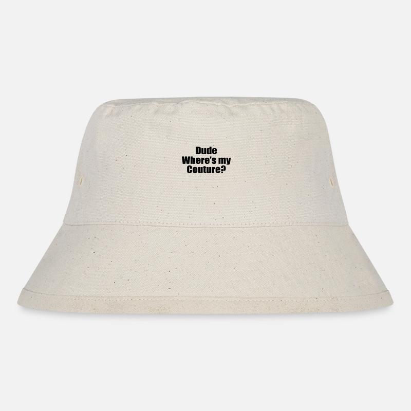 Funny Sarcastic Quote Dude Where s My Couture - Stanley/Stella Recycled Bucket Hat - natural