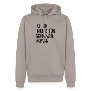 ich bin nichts für schwache nerven - Männer Premium Bio Hoodie - Taupe - Vorne - Nico (187cm)