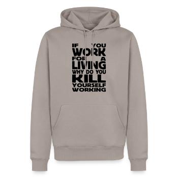 if you work for a living - Sweat à capuche Premium bio Homme - taupe - Devant - Nico (187cm)