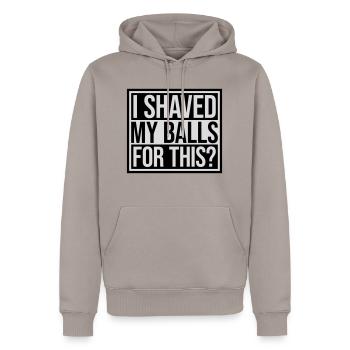 Je me suis rasé les couilles - Sweat à capuche Premium bio Homme - taupe - Devant - Nico (187cm)