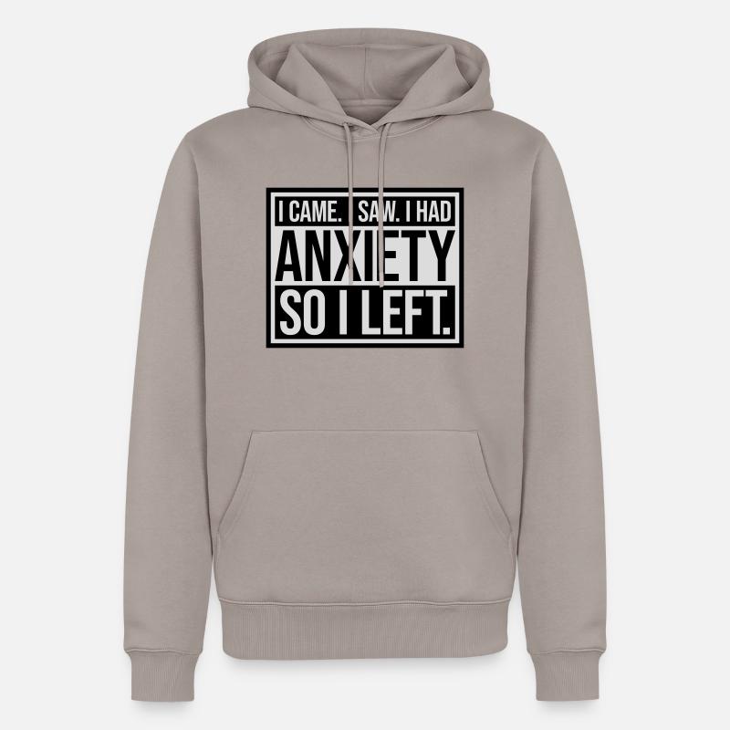 I had anxiety Spruch - Männer Premium Bio Hoodie - Taupe
