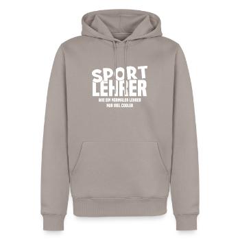 Sportlehrer - Wie ein normaler Lehrer nur cooler - Männer Premium Bio Hoodie - Taupe - Vorne - Nico (187cm)