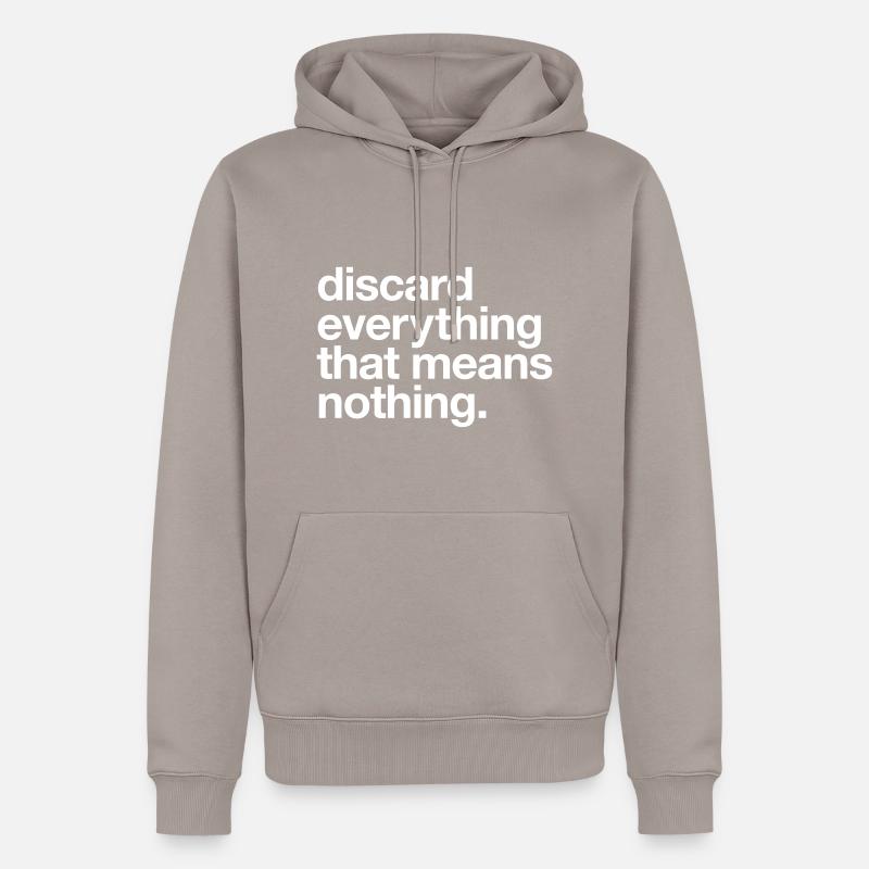 Discard everything that means nothing - Männer Premium Bio Hoodie - Taupe