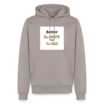 Better too MUCH than too LESS - Men’s Premium Organic Hoodie - taupe - Front - Nico (187cm)