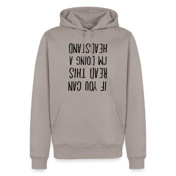 If You Can Read This I'm Doing A Headstand - Men’s Premium Organic Hoodie - taupe - Front - Nico (187cm)