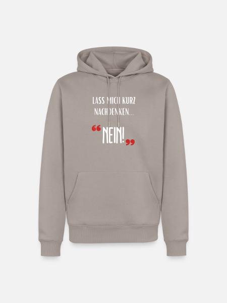 Lass mich kurz nachdenken NEIN Lustiger Spruch .. - Männer Premium Bio Hoodie - Taupe