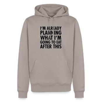 I'm Already Planning What I'm Going To Eat... - Sweat à capuche Premium bio Homme - taupe - Devant - Nico (187cm)
