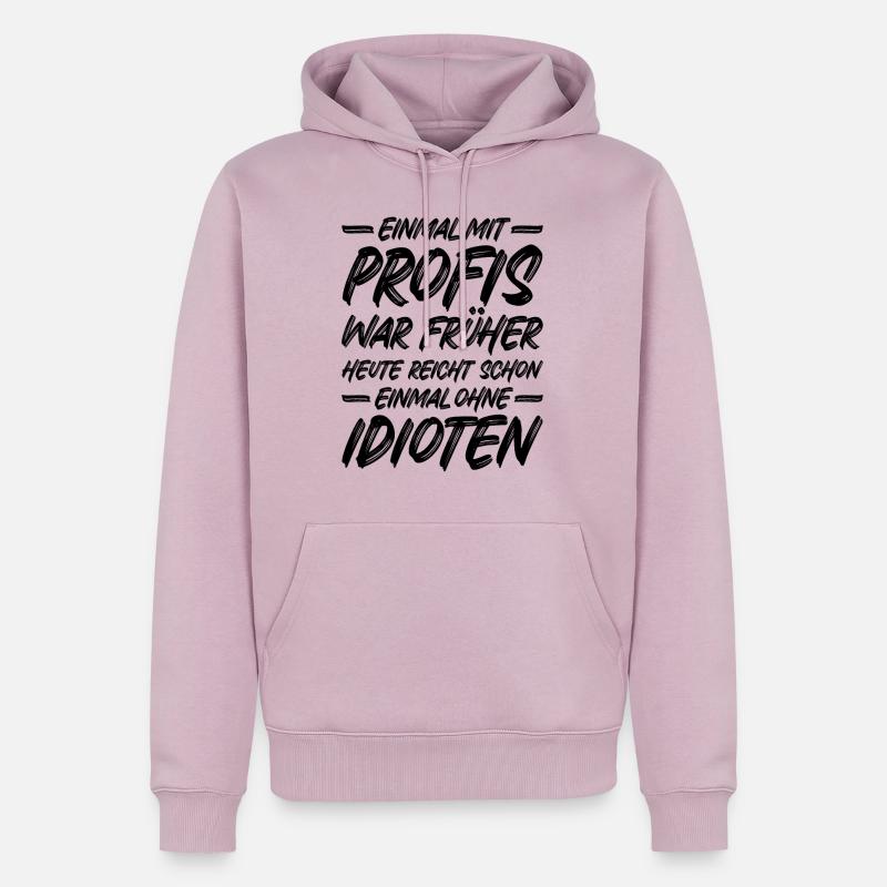 Einmal ohne Idioten / Einmal mit Profis war früher - Männer Premium Bio Hoodie - Altrosa