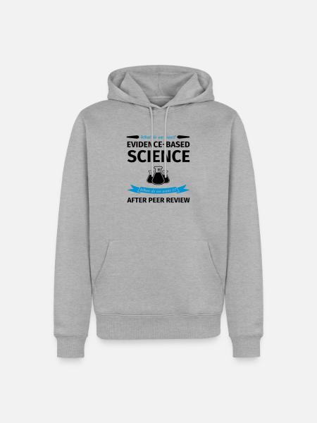 What Do We Want? Evidence-Based Science! When do w - Sweat à capuche Premium bio Homme - gris chiné