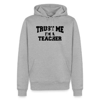 Trust me - I'm a teacher - Sweat à capuche Premium bio Homme - gris chiné - Devant - Thijin (182cm)