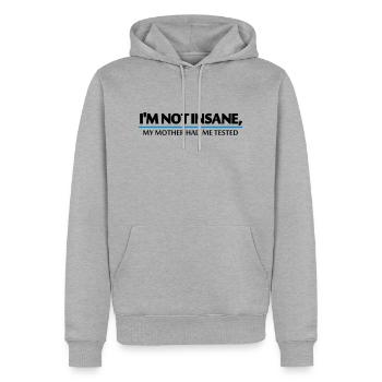 I'm not insane, my mother had me tested - Männer Premium Bio Hoodie - Grau meliert - Vorne - Thijin (182cm)
