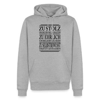 Zu stolz um die Fresse zuhalten! Zu Ehrlich um.... - Männer Premium Bio Hoodie - Grau meliert - Vorne - Thijin (182cm)