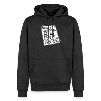 Être un adulte fonctionnel chaque jour semble excessif - Sweat à capuche Premium bio Homme - anthracite chiné - Devant - Thijin (182cm)