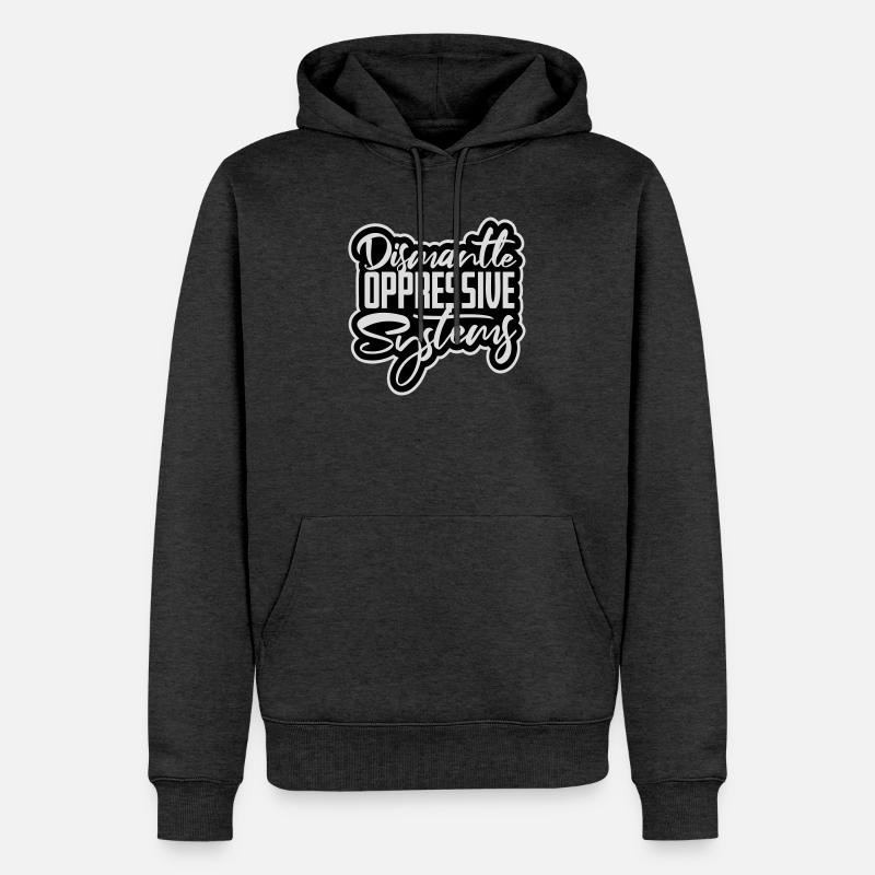 Dismantle Oppressive Systems Aktivismus Statement - Männer Premium Bio Hoodie - Anthrazit meliert