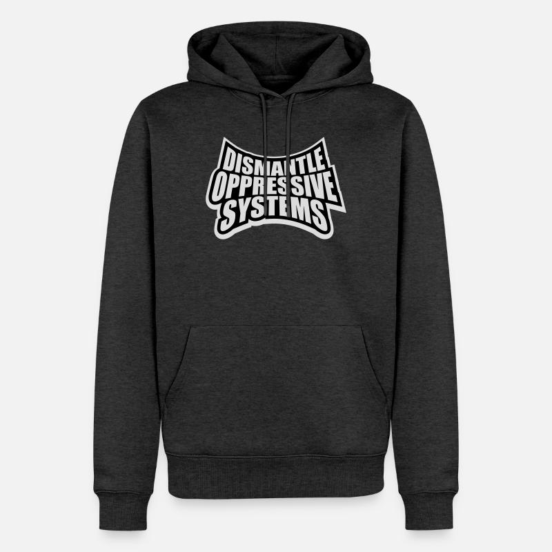 Dismantle Oppressive Systems Activism Statement - Men’s Premium Organic Hoodie - heather anthracite