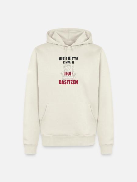 Hier bitte einfach nur dasitzen - Männer Premium Bio Hoodie - Naturweiß