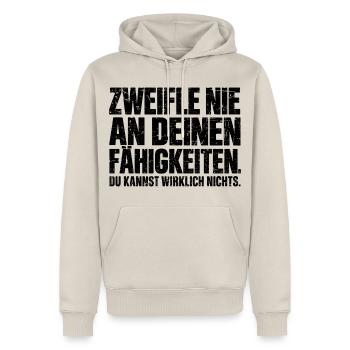 Zweifle nie an deinen Fähigkeiten - Männer Premium Bio Hoodie - Beige - Vorne - Thijin (182cm)