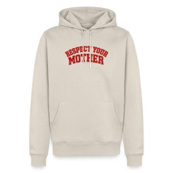 Lustiges Respect your mother shirt design - Männer Premium Bio Hoodie - Beige - Vorne - Thijin (182cm)