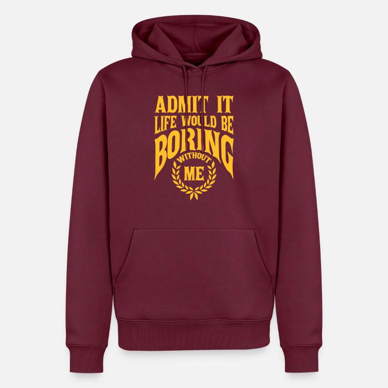 vie ennuyeuse sans moi - Sweat à capuche Premium bio Homme - bourgogne