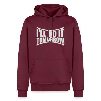 do it tomorrow quote - Men’s Premium Organic Hoodie - burgundy - Front - Nico (187cm)