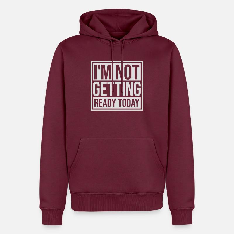ne pas se préparer aujourd’hui - Sweat à capuche Premium bio Homme - bourgogne