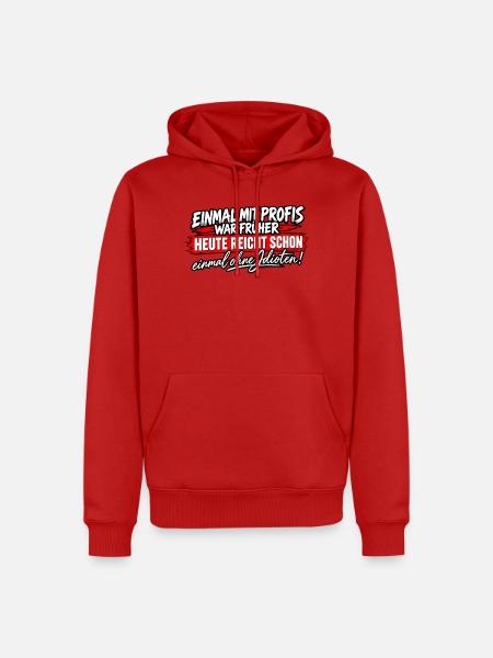 Früher Profi, Heute Ohne Idioten - Männer Premium Bio Hoodie - Rot