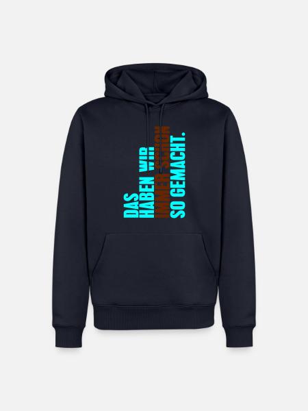 Das haben wir immer schon so gemacht. - Männer Premium Bio Hoodie - Navy
