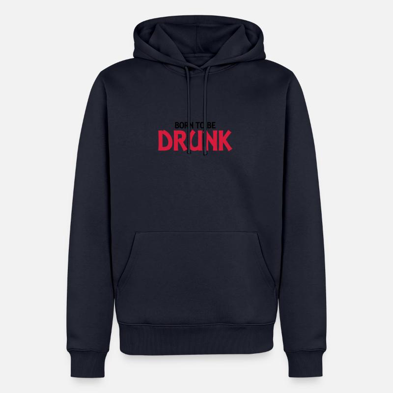 Born to be drunk - Sweat à capuche Premium bio Homme - bleu marine