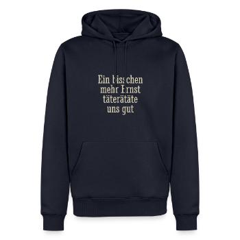 Ein bisschen mehr Ernst täterätäte uns gut, Spruch - Männer Premium Bio Hoodie - Navy - Vorne - Nico (187cm)