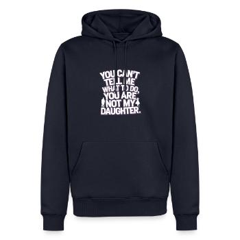 You cant't tell me what to do you not my daughter - Men’s Premium Organic Hoodie - navy - Front - Nico (187cm)