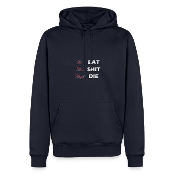 Live Laugh Love Eat Shit The Sarcasm Funny - Men’s Premium Organic Hoodie - navy - Front - Nico (187cm)