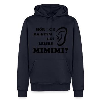 Hör ich da etwa ein leises Mimimi rumheulen Spruc - Männer Premium Bio Hoodie - Navy - Vorne - Nico (187cm)