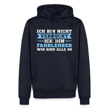 Fahrschule Ich bin nicht verrückt Fahrlehrer - Männer Premium Bio Hoodie - Navy - Vorne - Nico (187cm)