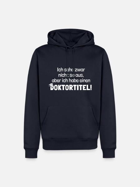 Doktortitel lustiger Spruch Doktorand Doktorarbeit - Männer Premium Bio Hoodie - Navy