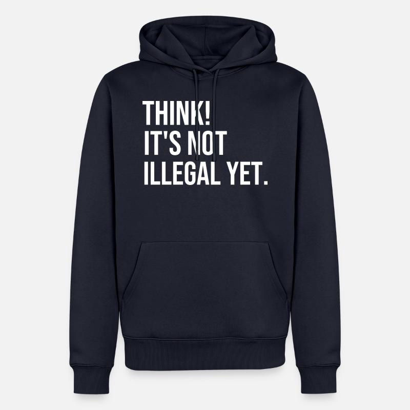 Penses-y ! It’s not illegal yet. - Sweat à capuche Premium bio Homme - bleu marine