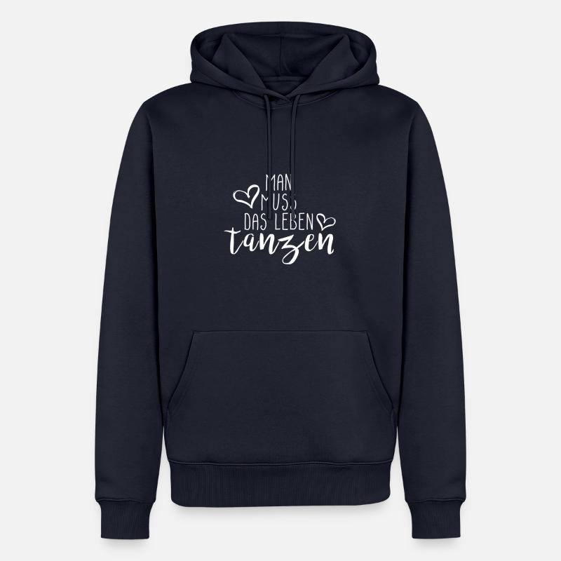Man muss das Leben tanzen Geschenk Idee mit Herz - Männer Premium Bio Hoodie - Navy