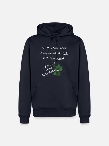 In Zeiten wie diesen denk ich mir nur noch: Holla - Männer Premium Bio Hoodie - Navy