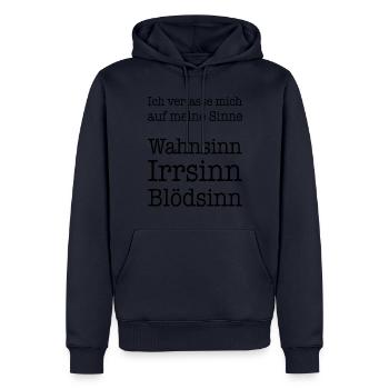 Spruch Wahnsinn Irrsinn Blödsinn Sinne Sprüche - Männer Premium Bio Hoodie - Navy - Vorne - Nico (187cm)