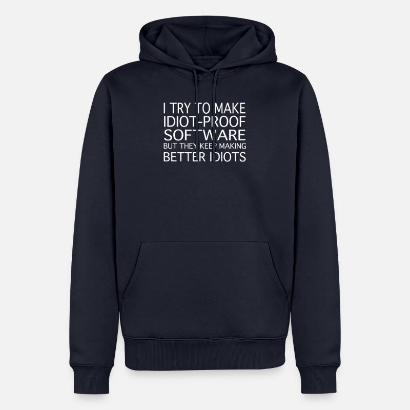 I TRY TO MAKE Idiot Proof Software - Männer Premium Bio Hoodie - Navy