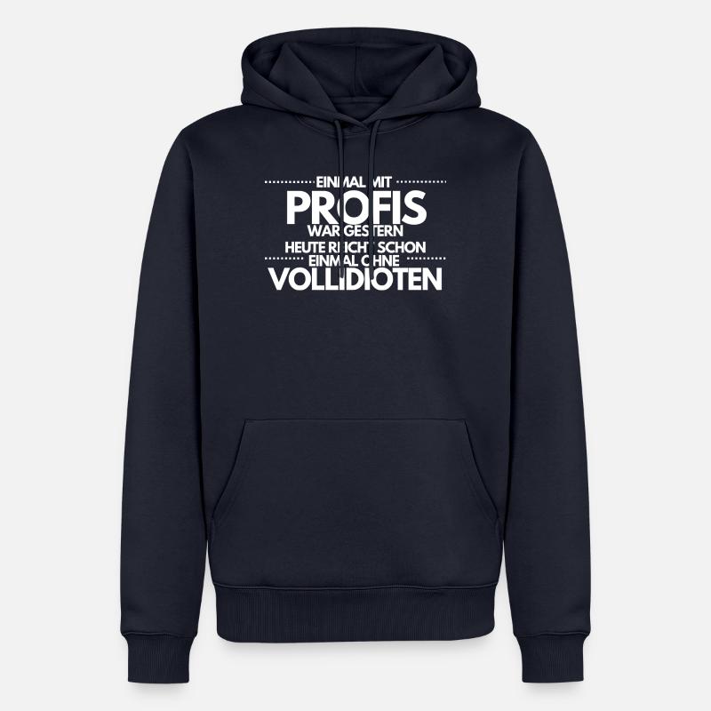 Einmal ohne Vollidioten / Einmal mit Profis - Männer Premium Bio Hoodie - Navy