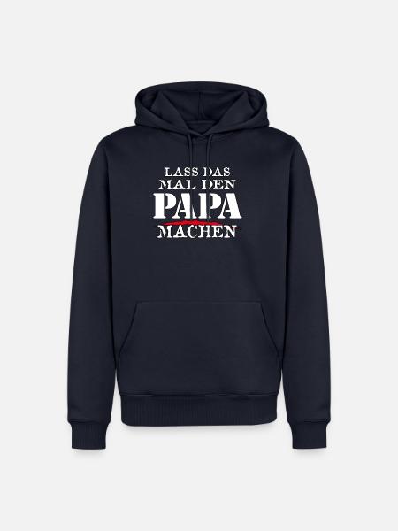 LASS DAS MAL DEN PAPA MACHEN - Sarkasmus Zitat - Männer Premium Bio Hoodie - Navy