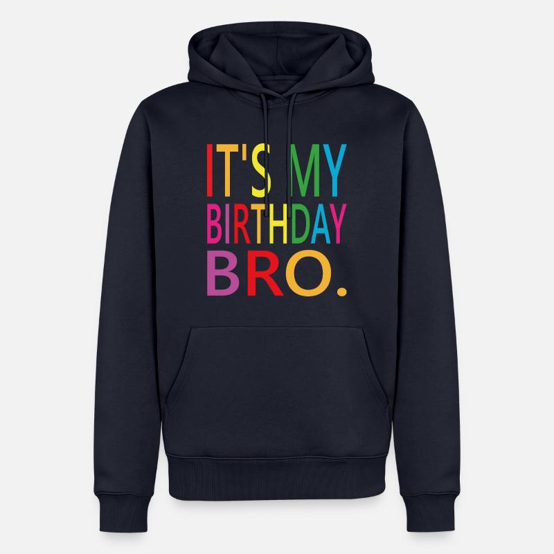 C’est mon anniversaire Bro - Sweat à capuche Premium bio Homme - bleu marine