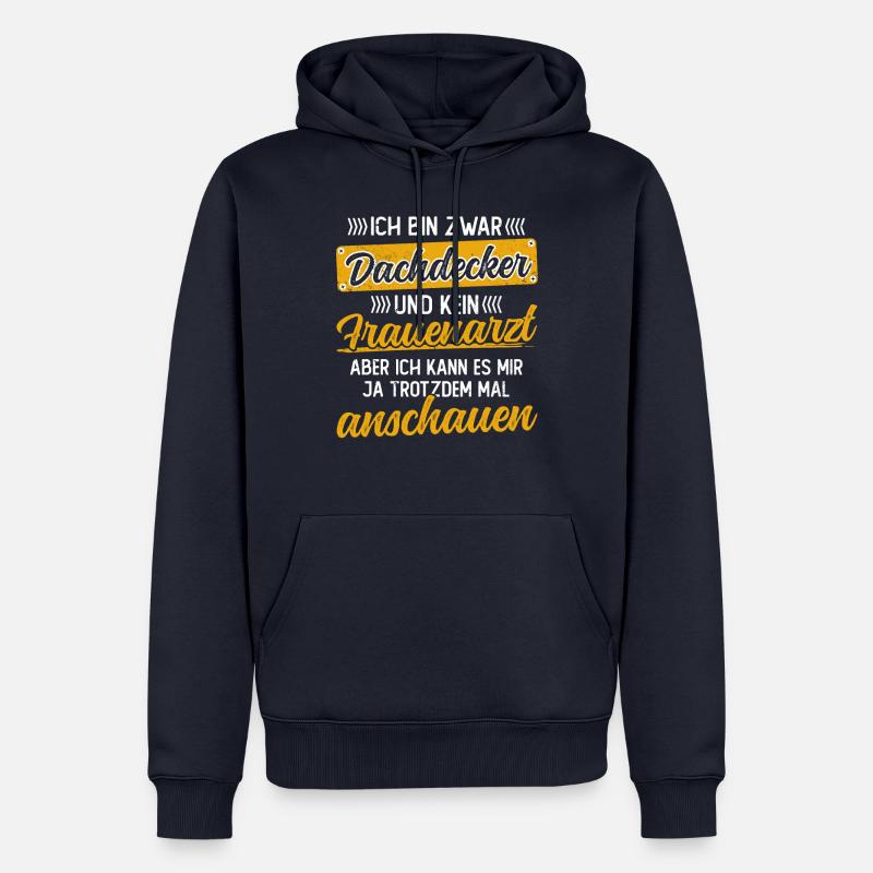Lustiger Dachdecken Spruch - Dachdecker - Männer Premium Bio Hoodie - Navy