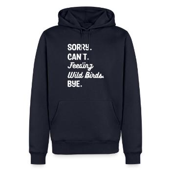 Tut mir leid, ich kann keine Wildvögel füttern Bye Vogelfütterung - Männer Premium Bio Hoodie - Navy - Vorne - Nico (187cm)